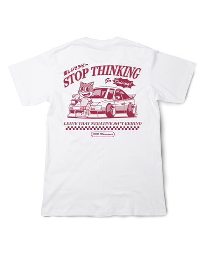 JDM Go Driving | Stop Thinking Shirt