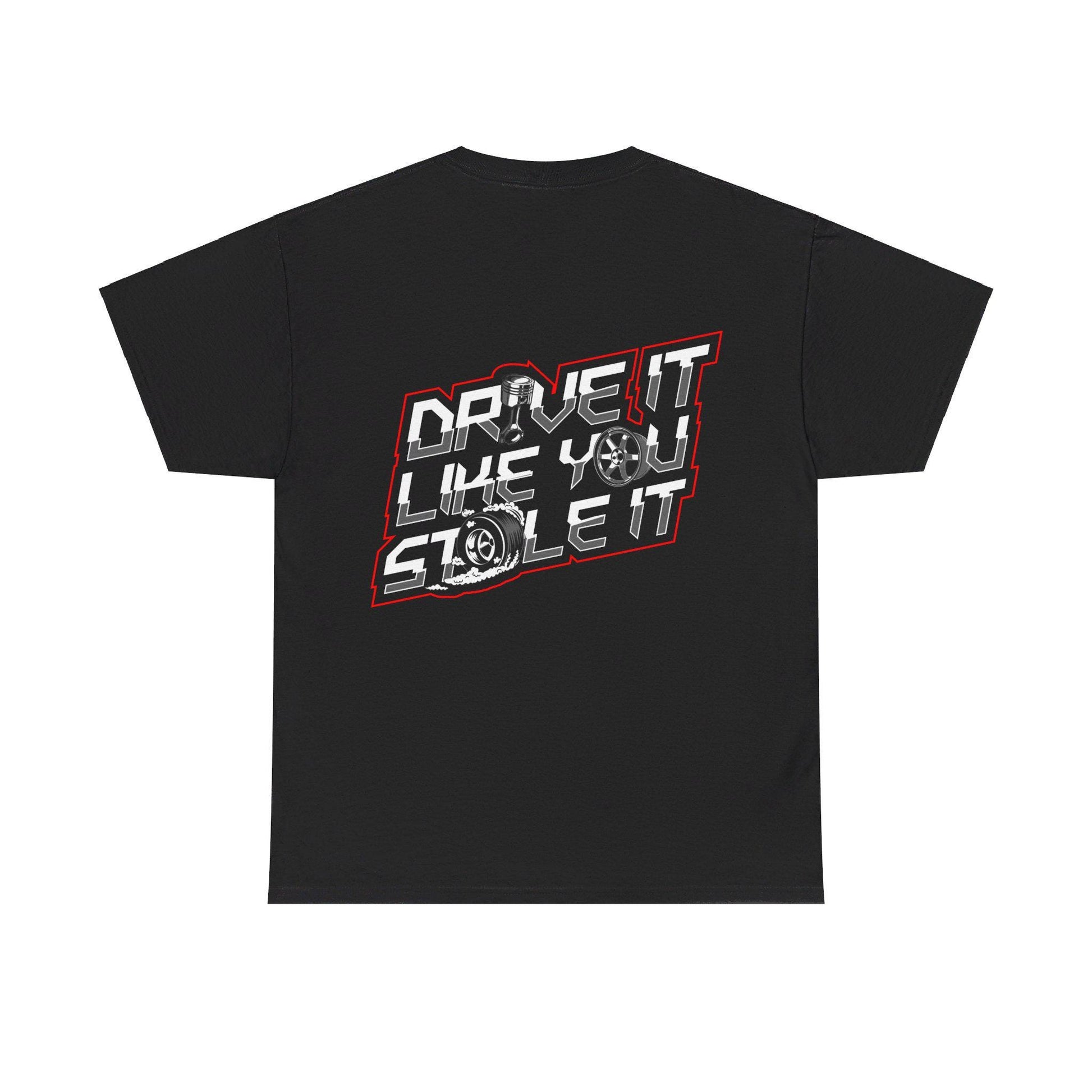 Drive It Like You Stole It T-Shirt